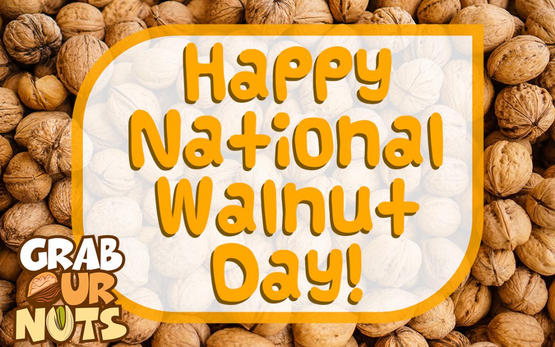 Happy Walnut Day! Blog | Grab Our Nuts